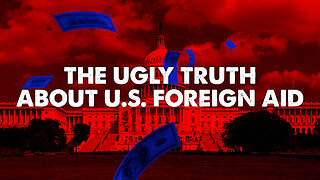 The UGLY Truth About U.S. Foreign Aid