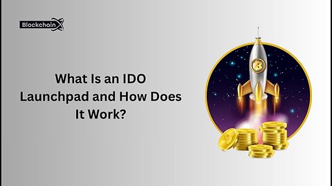 What Is an IDO Launchpad and How Does It Work?