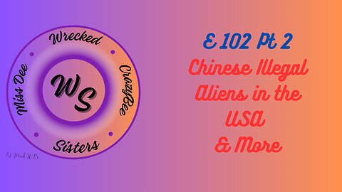 E 102 Pt 2 Chinese Illegal Aliens in the USA & More