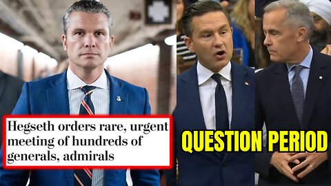 US Orders Hundreds of Generals, Admirals To URGENT MEETING/Poilievre GOES AFTER Carney Liberals