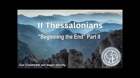 11/2/2025 "Beginning the End" - Part II - II Thessalonians 3:3-5 - Ed Bailey Pastor