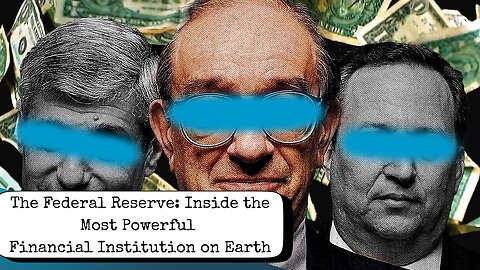 The Fed Inside the Most Powerful Financial Institution on Earth - Documentary