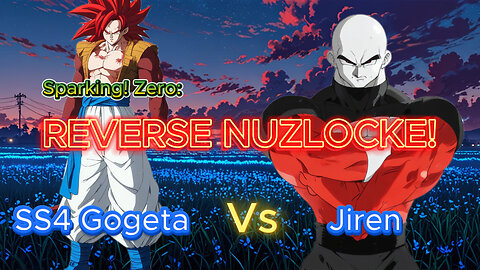 Sparking Zero Reverse Nuzlocke! (SS4 Gogeta Vs. Jiren)