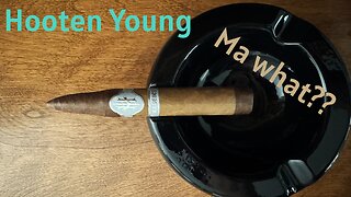 Strangest name in a cigar? Ma Deuce by Hooten Young
