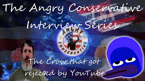 The Angry Conservative Interview Series Ep. 28 - The Crow that got rejected by YouTube