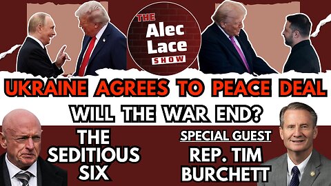Guest: Rep. Tim Burchett | Ukraine Russia Peace Deal | Trump SLAMS Seditious 6 | The Alec Lace Show