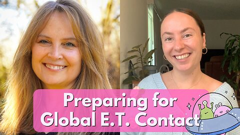 Becoming Galactic Citizens & Preparing for Global E.T. Contact with Beth Ward 🛸👽💫