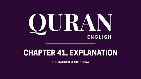 Chapter 41 - Explanation - Quran English