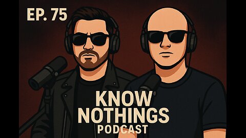 Know Nothings Podcast #75