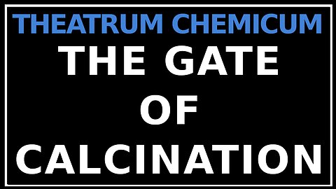 Opening the First Gate- Calcination Theatrum Chemicum Britannicum