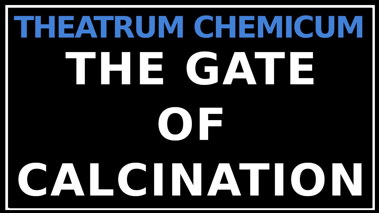 Opening the First Gate- Calcination Theatrum Chemicum Britannicum