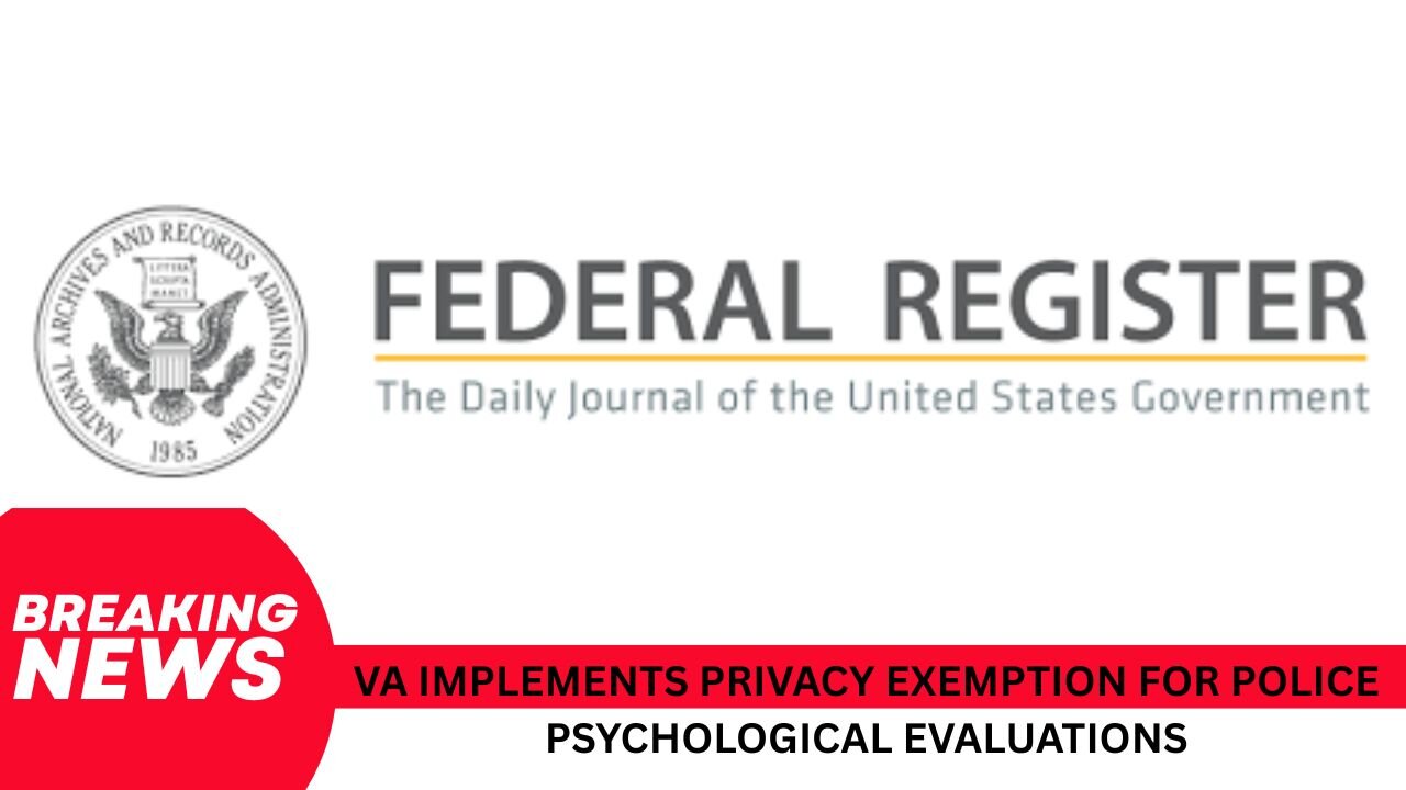 BREAKING: VA Implements New Privacy Exemption for Police Psychological Records