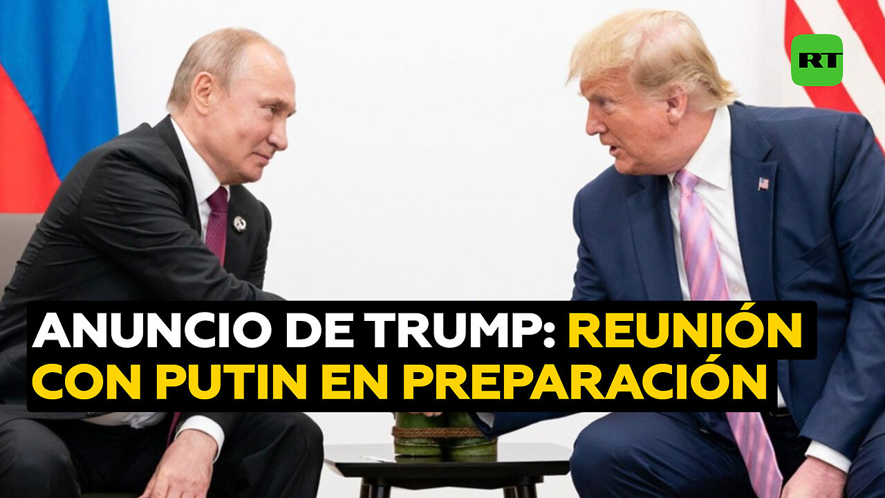 Trump afirma que se está preparando un encuentro con Putin