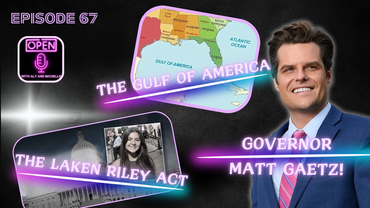 EP. 67 | The Gulf of America, The Laken Riley Act, Gov. Matt Gaetz and More!