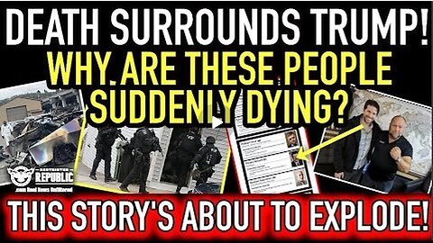 Death Surrounds Trump! Why Are These People Suddenly Dying? This Story is About to Explode!