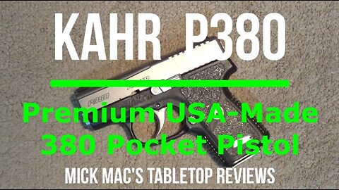 Kahr P380 Semi-Automatic 380 Micro Pistol Tabletop Review - Episode #202503