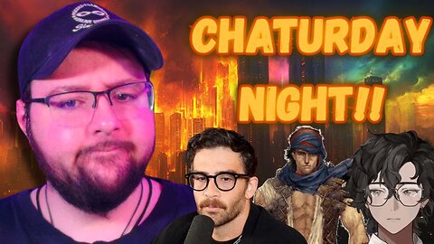 Chaturday Night!! Hasan is Working Class!! Ubisoft BURNS!! VTuber ATTACKS Men!!