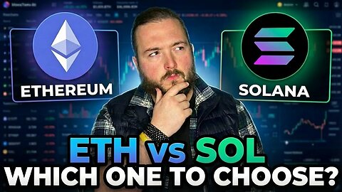 Ethereum or Solana: Don’t Choose Wrong!