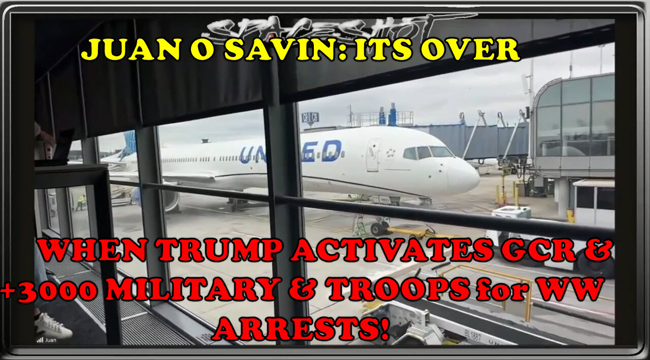 Juan O’Savin: It’s Over Oct.16, 2025: Trump Activates GCR& US Military,300,000+Troops for WW Arrests