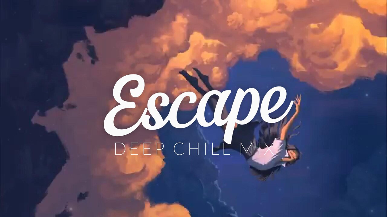Escape | Deep Chill Mix
