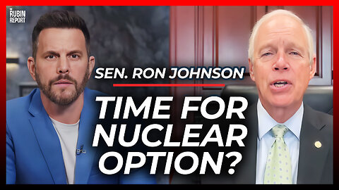 Have Dems Gone So Far That It’s Time for This Nuclear Option? | Ron Johnson