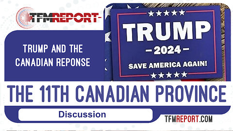 Trump and the 11th Canadian Province