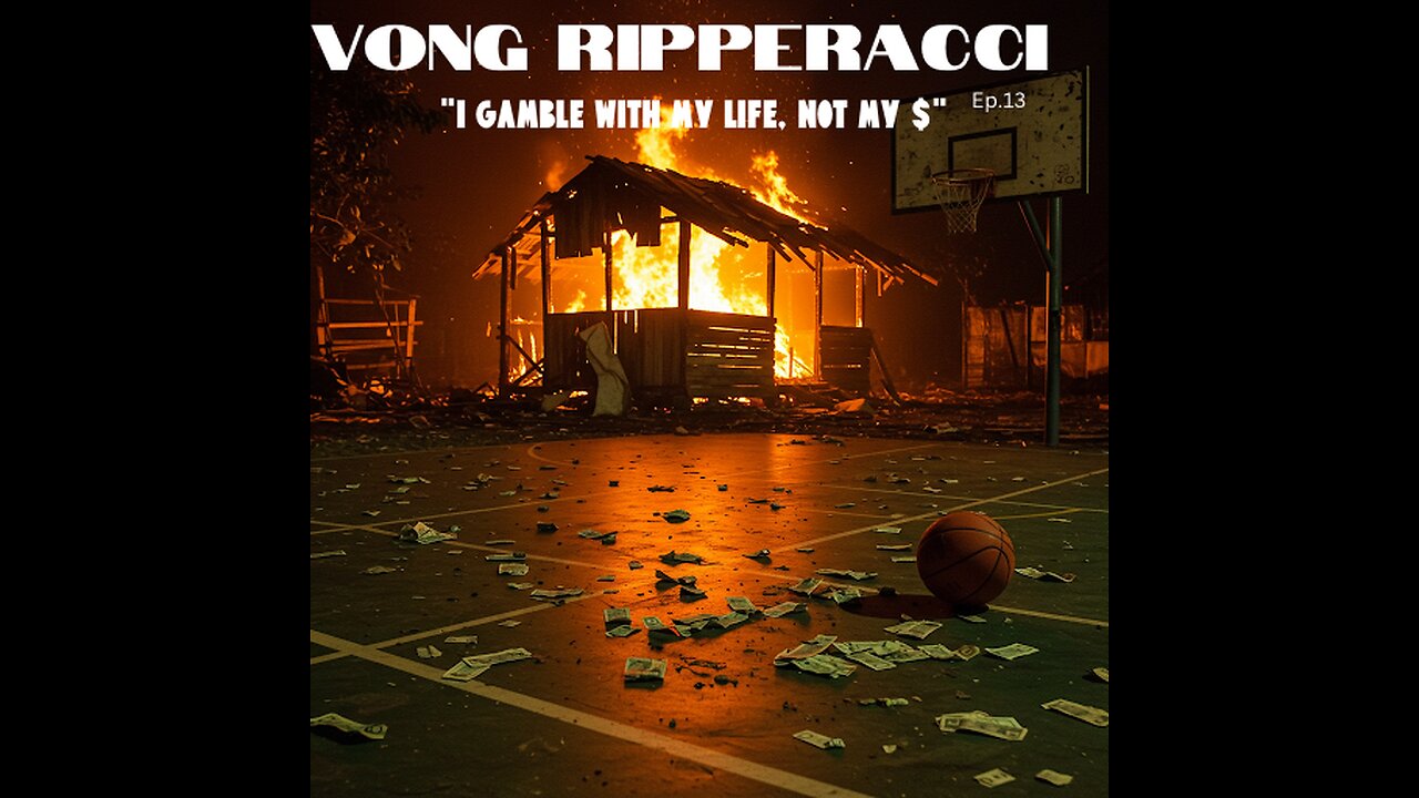 Vong Ripperacci - “I Gamble with my Life, not my $”