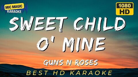 SWEET CHILD O' MINE - GUNS N ROSES (HD KARAOKE VERSION)