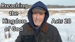 Preaching the Kingdom of God: Acts 28