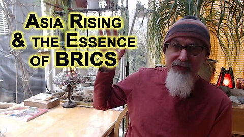 Collapse of the West, Asia Rising: Essence of BRICS, Allow Nations To Trade in Preferred Currencies