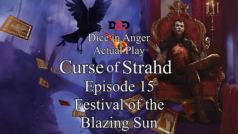 Curse of Strahd Dice in Anger Actual Play D&D Episode 15 Festival of the Blazing Sun