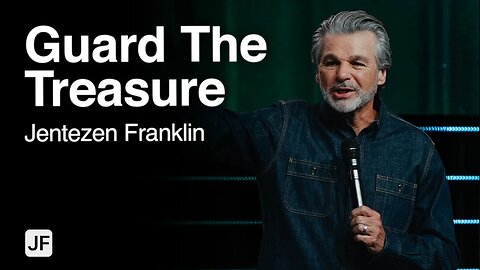 Guard The Treasure | Jentezen Franklin