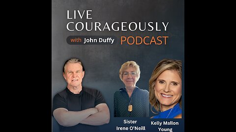 LC #96 SISTER IRENE O'NEILL & KELLY MALLON YOUNG | A positive difference in the world is contagious