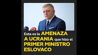 La amenaza del primer ministro eslovaco a Ucrania si no permite el paso del gas