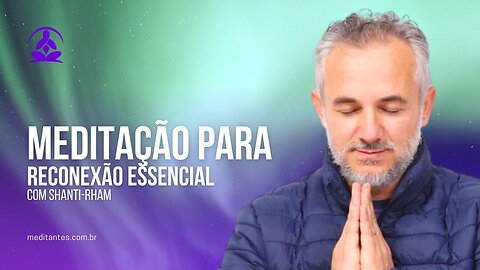 Meditação para Reconexão Essencial com Shanti-Rham
