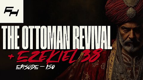 Return of the Ottoman Empire? | TFH EPISODE #150