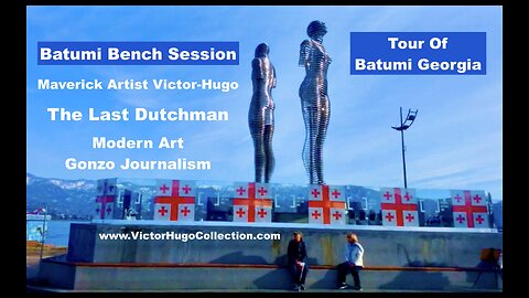 Batumi Bench Session Mind Control Weather Wars Modern Art Gonzo Journalism Victor Hugo Last Dutchman