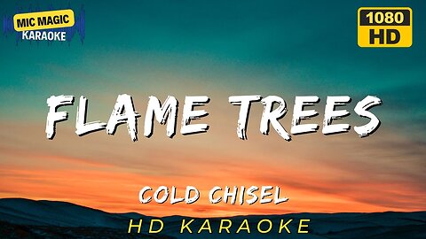 FLAME TREES - COLD CHISEL (HD KARAOKE VERSION)
