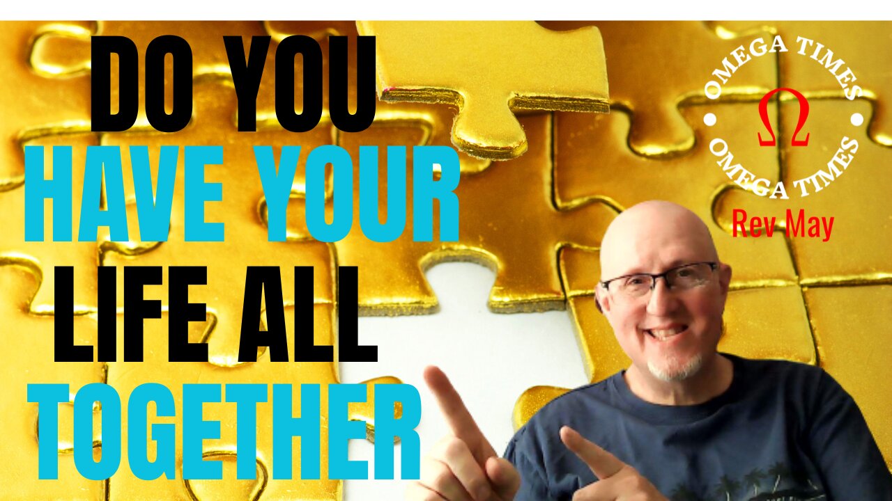 Do You Have Your Life All Together