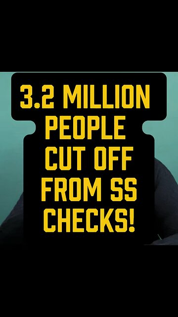 3.2 Millions Cut Off SS Checks! 😭
