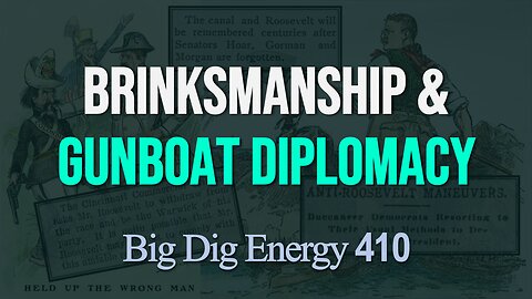 Big Dig Energy 410: Brinksmanship & Gunboat Diplomacy