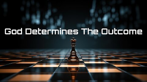 1-10-2026 God Determines the Outcome