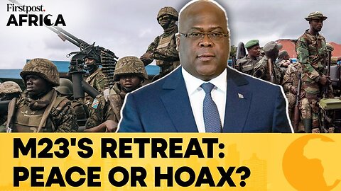 M23 Announces Uvira Withdrawal But DR Congo Calls Move a "Distraction" | Firstpost Africa | N18G