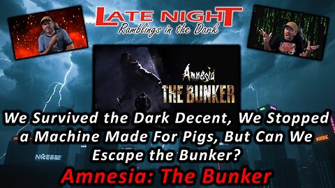 We Survived the Dark Decent, We Stopped a Machine Made For Pigs, But Can We Escape the Bunker?