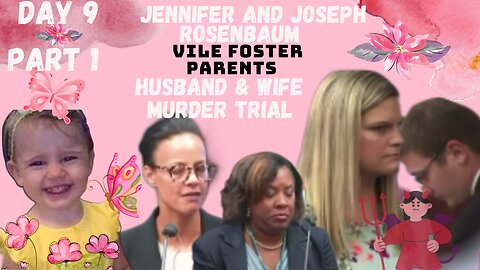 **VILE FOSTER PARENTS** Murder Trial Jennifer/Joseph Rosenbaum Day 9 Pt.1 Justice for 2yr Old Laila