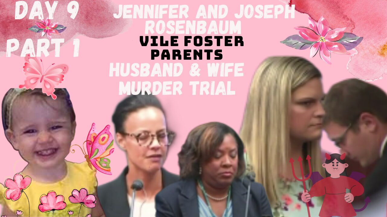 **VILE FOSTER PARENTS** Murder Trial Jennifer/Joseph Rosenbaum Day 9 Pt.1 Justice for 2yr Old Laila