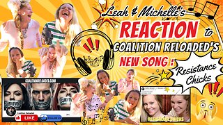 Leah & Michelle REACT to Coalition Reloaded's EPIC SONG About Resistance Chicks