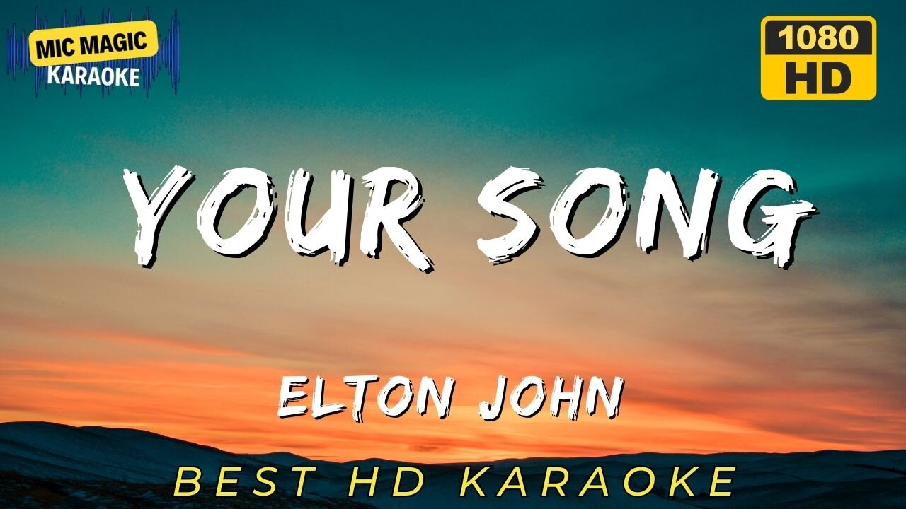 YOUR SONG - ELTON JOHN (BEST HD KARAOKE VERSION)