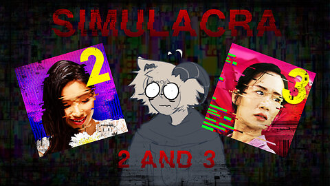 SIMULACRA 2 AND THREE!