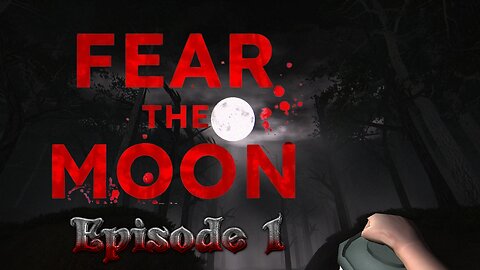 We Camp Under The Full Moon, In Werewolves Domain, WHAT WERE WE THINKING!? | Fear The Moon - Ep 1